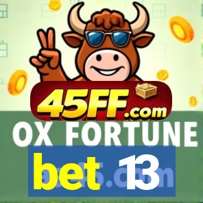 bet 13